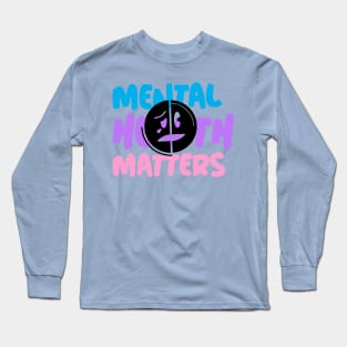 Mental health matters Long Sleeve T-Shirt